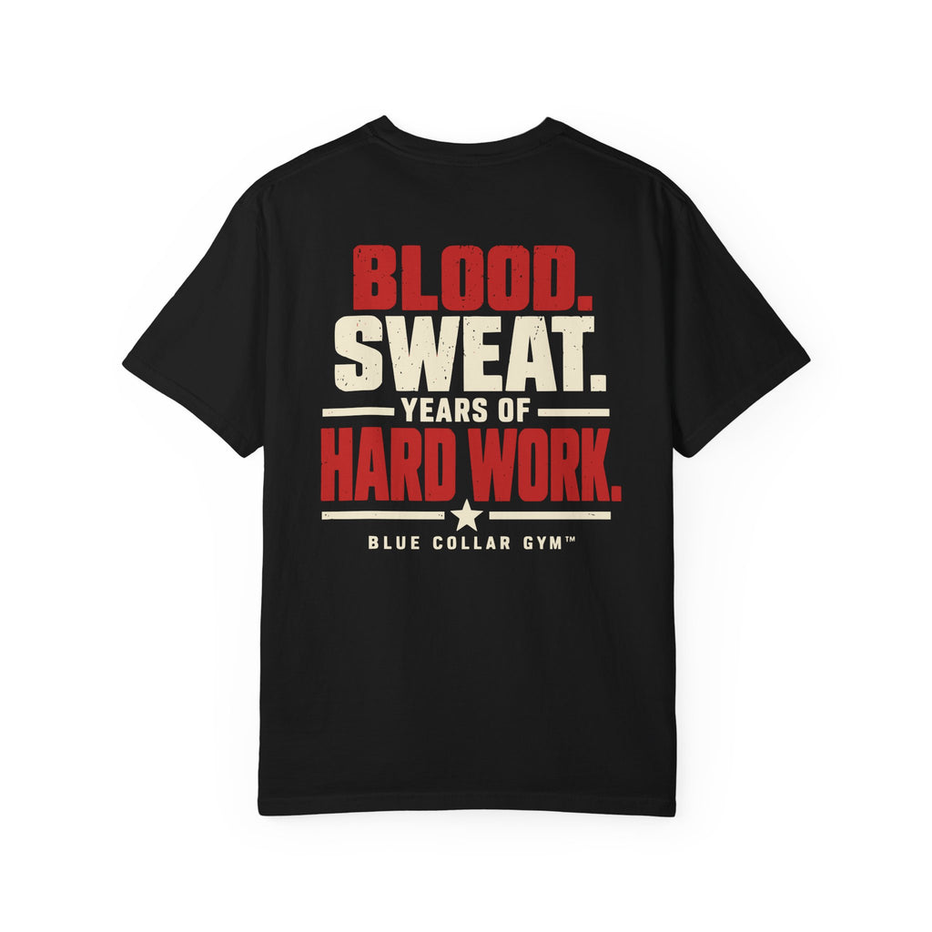 Blood, Sweat & Years of Hard Work T-Shirt | Blue Collar Gym™ Workwear Tee