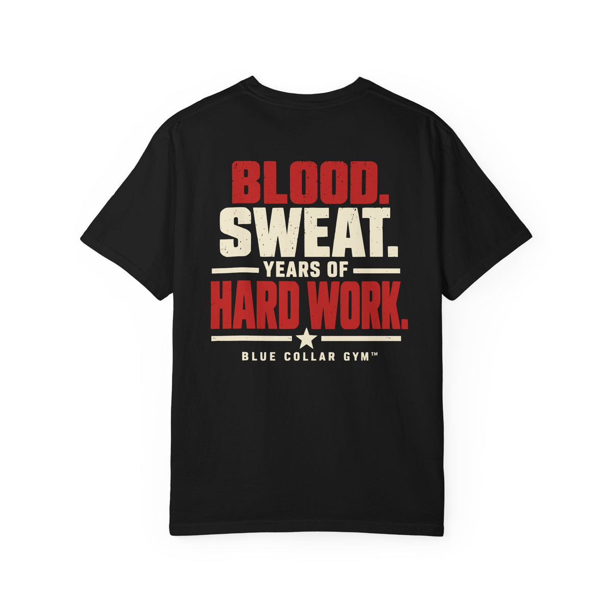 Blood, Sweat & Years of Hard Work T-Shirt | Blue Collar Gym™ Workwear Tee