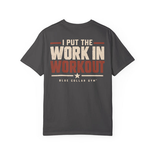 I Put the Work in Workout T-Shirt