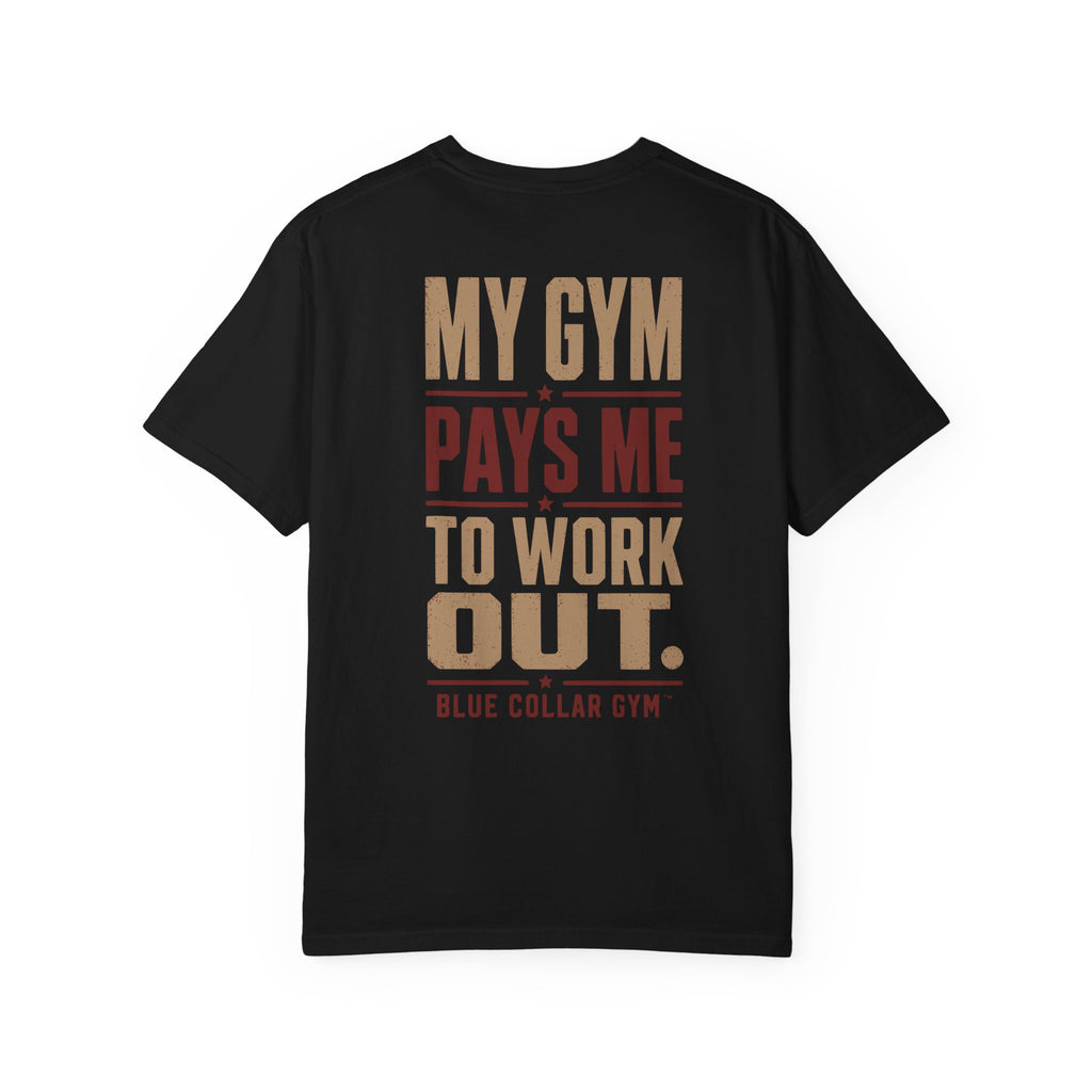 My Gym Pays Me to Work Out T-Shirt