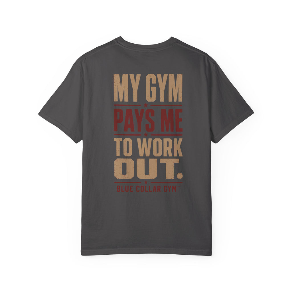 My Gym Pays Me to Work Out T-Shirt