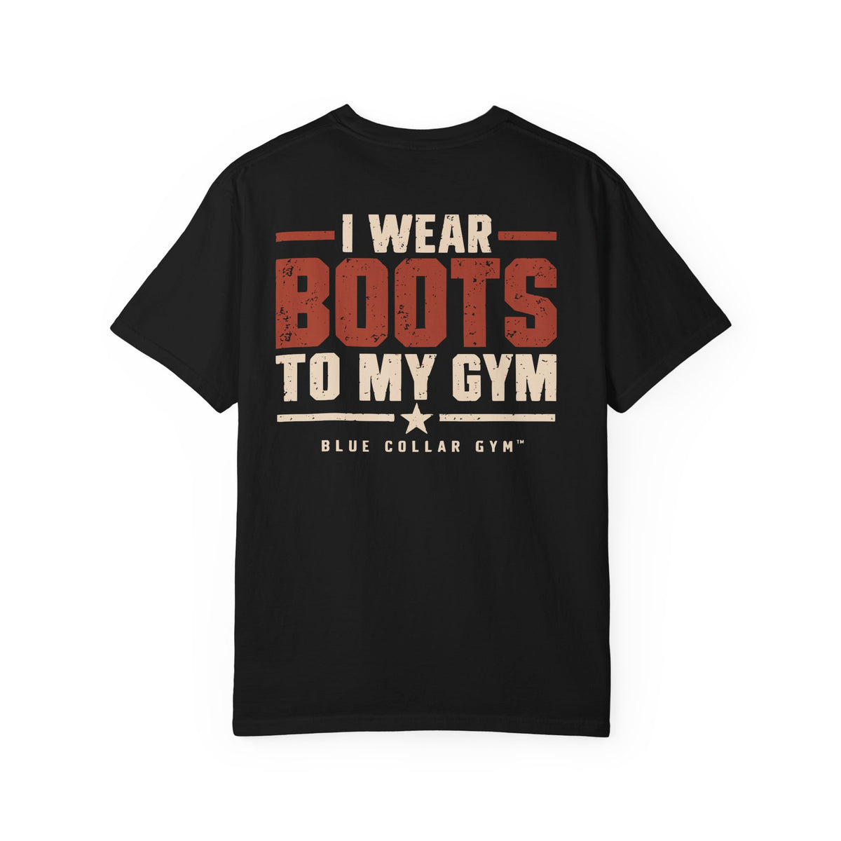 I Wear Boots to My Gym T-Shirt